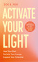 Activate Your Light (Heal Your Past, Reclaim Your Energy, Expand Your Potential) by Zoe E. Fox, 9781401998561