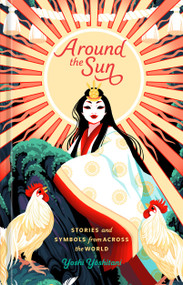 Around the Sun (Stories and Symbols from Across the World) by Yoshi Yoshitani, 9780593577899