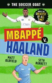 The Soccer GOAT: Mbappé v. Haaland by Matt Oldfield, Seth Burkett, 9781536252934