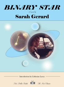Binary Star (A Novel) by Sarah Gerard, Catherine Lacey, 9781953387554