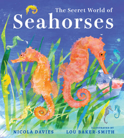 The Secret World of Seahorses by Nicola Davies, Lou Baker-Smith, 9781536251630