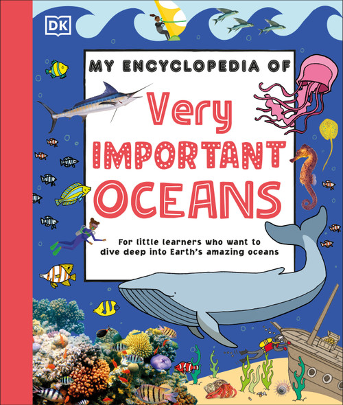 My Encyclopedia of Very Important Oceans (For Little Learners Who Want to Dive Deep into Earth's Amazing Oceans) by DK, 9798217305681