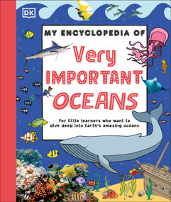 My Encyclopedia of Very Important Oceans (For Little Learners Who Want to Dive Deep into Earth's Amazing Oceans) by DK, 9798217305681