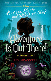 Adventure Is Out There! (A Twisted Tale) by Liz Braswell, 9781368108263