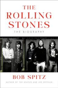 The Rolling Stones (The Biography) by Bob Spitz, 9780593489093