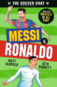 The Soccer GOAT: Messi v. Ronaldo by Matt Oldfield, Seth Burkett, 9781536248913