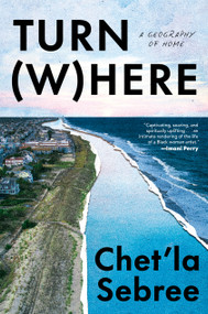 Turn Where (A Geography of Home) by Chet'la Sebree, 9780593595848
