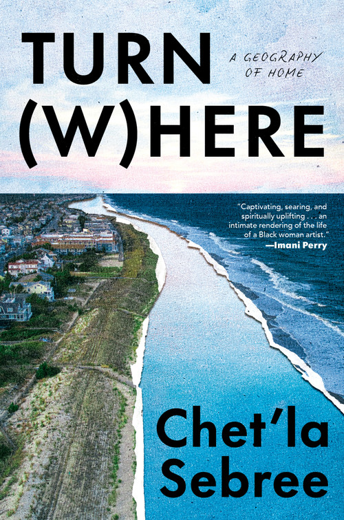 Turn Where (A Geography of Home) by Chet'la Sebree, 9780593595848