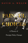 Painful Choices (A Theory of Foreign Policy Change) by David A. Welch, 9780691123400