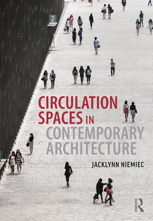 Circulation Spaces in Contemporary Architecture by Jacklynn Niemiec, 9781032467603
