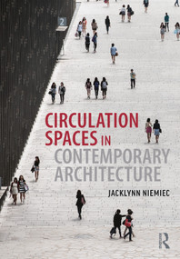 Circulation Spaces in Contemporary Architecture by Jacklynn Niemiec, 9781032467603