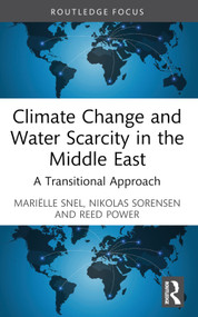 Climate Change and Water Scarcity in the Middle East (A Transitional Approach) - 9781032566733 by Mariëlle Snel, Nikolas Sorensen, Reed Power, 9781032566733