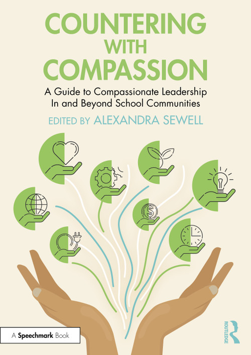 Countering with Compassion (A Guide to Compassionate Leadership in and Beyond School Communities) by Alexandra Sewell, 9781032738048