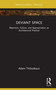 Deviant Space (Abjection, Failure, and Appropriation as Architectural Practice) by Adam Thibodeaux, 9781041031437