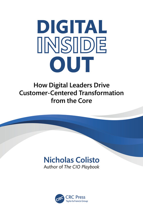 Digital Inside Out (How Digital Leaders Drive Customer-Centered Transformation from the Core) by Nicholas Colisto, 9781041128465