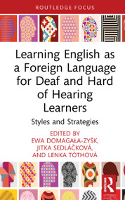 Learning English as a Foreign Language for Deaf and Hard of Hearing Learners (Styles and Strategies) by Ewa Domagała-Zyśk, Jitka Sedláčková, Lenka Tóthová, 9781041130154