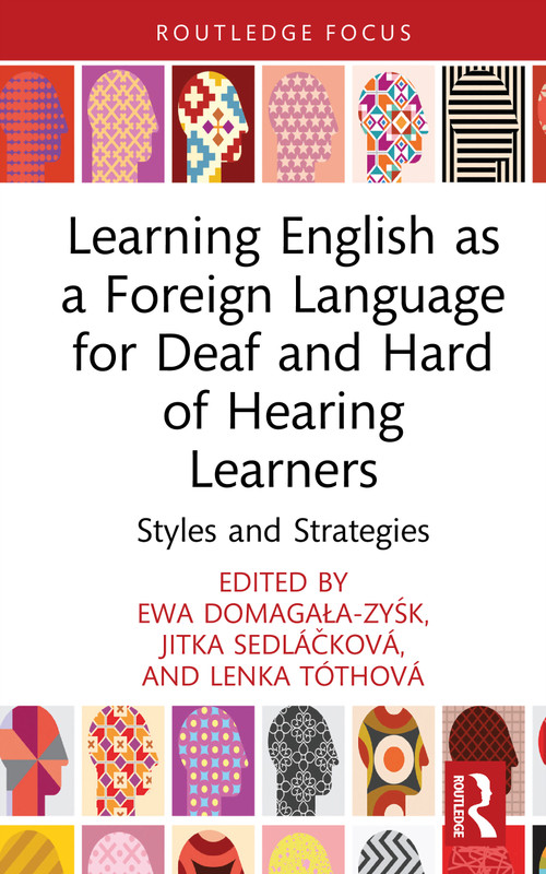 Learning English as a Foreign Language for Deaf and Hard of Hearing Learners (Styles and Strategies) by Ewa Domagała-Zyśk, Jitka Sedláčková, Lenka Tóthová, 9781041130154