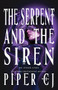 The Serpent and the Siren (Standard Edition) by Piper CJ, 9781464237478