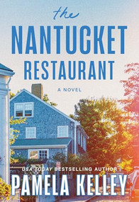 The Nantucket Restaurant (A Novel) - 9781464246203 by Pamela Kelley, 9781464246203