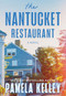 The Nantucket Restaurant (A Novel) - 9781464246203 by Pamela Kelley, 9781464246203
