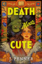 Death Meets Cute (Standard Edition) by J. Penner, 9781464264405