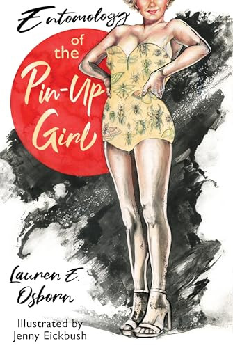 Entomology of the Pin-Up Girl by Lauren Osborn, 9781938603709