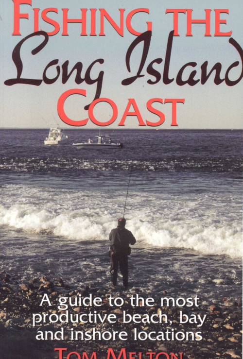 Fishing the Long Island Coast by Tom Melton, 9781580801294