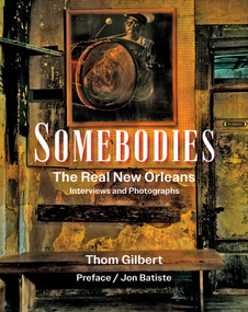 Somebodies (The Real New Orleans) by Thom Gilbert, 9781943876990
