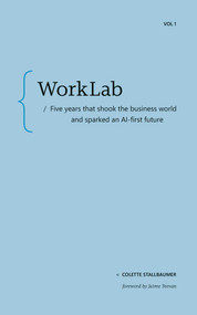 WorkLab (Five Years That Shook the Business World and Sparked an AI-First Future) by Colette Stallbaumer, 9798999120175