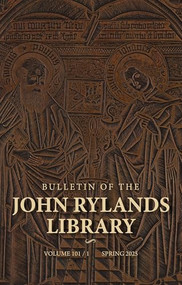 Bulletin of the John Rylands Library 101/1 by Fred Schurink, Rachel Winchcombe, Huw Twiston Davies, 9781526194565