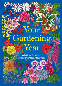 Your Gardening Year (What to Do When, Every Month of the Year) by DK, 9798217308194