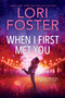 When I First Met You (A spicy, emotional contemporary small-town romance) by Lori Foster, 9780778306245