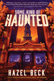Some Kind of Haunted (A Novel) by Hazel Beck, 9780778306252