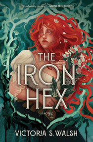 The Iron Hex (A Captivating Fantasy Romance of Outlawed Magic and Forbidden Love) by Victoria S. Walsh, 9780778306696