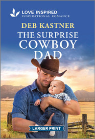 The Surprise Cowboy Dad (An Uplifting Inspirational Romance) by Deb Kastner, 9781335230591