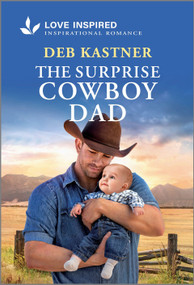 The Surprise Cowboy Dad (An Uplifting Inspirational Romance) - 9781335621597 by Deb Kastner, 9781335621597