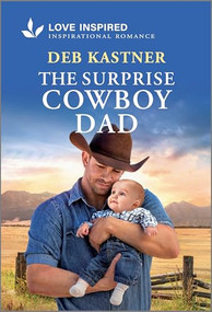 The Surprise Cowboy Dad (An Uplifting Inspirational Romance) - 9781335621597 by Deb Kastner, 9781335621597