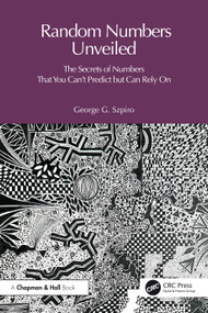 Random Numbers Unveiled (The Secrets of Numbers That You Can't Predict but Can Rely On) by George Szpiro, 9781041073291