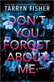 Don't You Forget about Me by Tarryn Fisher, 9781525830402