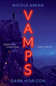 Vamps: Dark Horizon (the coming-of-age vampiric sequel to Fresh Blood) by Nicole Arend, 9781398511866