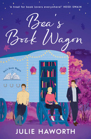 Bea's Book Wagon ('A treat for book lovers everywhere!' HEIDI SWAIN) by Julie Haworth, 9781398548183