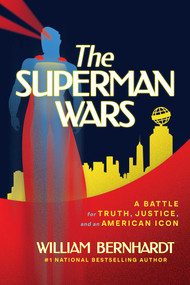 The Superman Wars (A Battle for Truth, Justice, and an American Icon) by William Bernhardt, 9798895654842