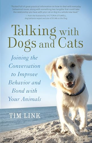 Talking with Dogs and Cats (Joining the Conversation to Improve Behavior and Bond with Your Animals) by Tim Link, Victoria Stilwell, 9781955831260