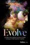Evolve (Leveraging Artificial Intelligence and Natural Language Technologies to Enable Superhuman Capabilities) by Sharon Daniels, 9781950863464
