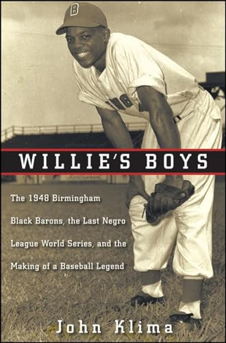 Willie's Boys (The 1948 Birmingham Black Barons, The Last Negro League World Series, and the Making of a Baseball Legend) - 9798887982106 by John Klima, 9798887982106
