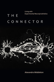 The Connector (Living with Experimental Neuroprosthetics) by Alexandra Middleton, 9781478038672