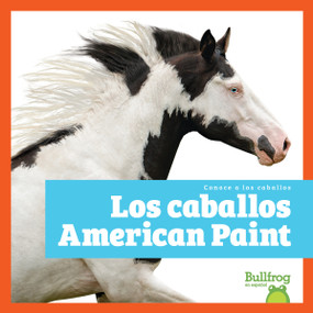Los caballos American Paint (American Paint Horses) (Spanish Edition) by Rachel Grack, N/A, 9798896621393