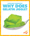 Why Does Gelatin Jiggle? by India James, N/A, 9798892138468