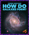 How Do Galaxies Form? by Clara MacCarald, 9798892138499