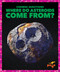 Where Do Asteroids Come From? by Clara MacCarald, N/A, 9798892138611